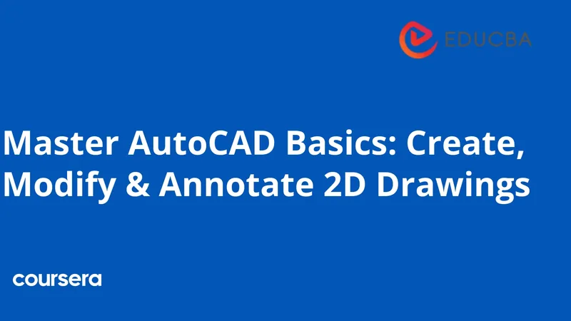 Master AutoCAD Basics: Create, Modify, Annotate 2D Drawings