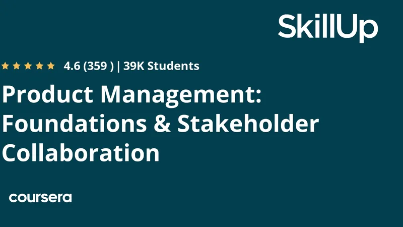Product Management Foundations and Stakeholder Collaboration